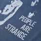 PEOPLE ARE STRANGE TSHIRT